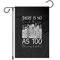 Bookworm Reading Lover Garden Flag There Is No Such Thing As Too Many Books