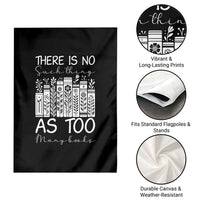 Bookworm Reading Lover Garden Flag There Is No Such Thing As Too Many Books
