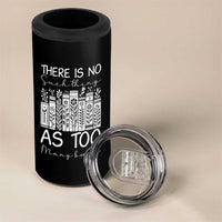 Bookworm Reading Lover 4 in 1 Can Cooler Tumbler There Is No Such Thing As Too Many Books