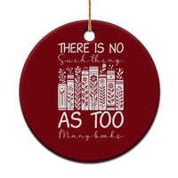 Bookworm Reading Lover Ceramic Ornament There Is No Such Thing As Too Many Books
