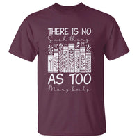 Bookworm Reading Lover T Shirt There Is No Such Thing As Too Many Books