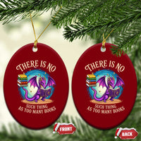 Fantasy Dragon Book Lover Ceramic Ornament There Is No Such Thing As Too Many Books