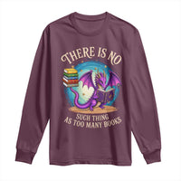 Fantasy Dragon Book Lover Long Sleeve Shirt There Is No Such Thing As Too Many Books