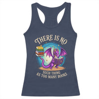 Fantasy Dragon Book Lover Racerback Tank Top There Is No Such Thing As Too Many Books