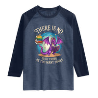 Fantasy Dragon Book Lover Raglan Shirt There Is No Such Thing As Too Many Books