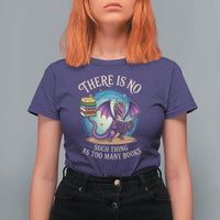 Fantasy Dragon Book Lover T Shirt For Women There Is No Such Thing As Too Many Books