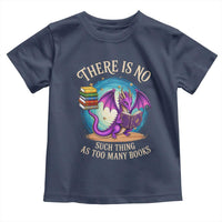 Fantasy Dragon Book Lover Toddler T Shirt There Is No Such Thing As Too Many Books