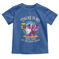 Fantasy Dragon Book Lover Toddler T Shirt There Is No Such Thing As Too Many Books