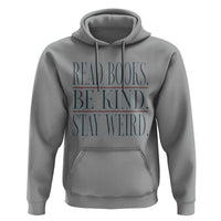 Be Kind Stay Weird Book Lover Hoodie Teacher Reading Books Gift