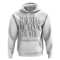 Be Kind Stay Weird Book Lover Hoodie Teacher Reading Books Gift