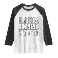Be Kind Stay Weird Book Lover Raglan Shirt Teacher Reading Books Gift