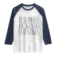 Be Kind Stay Weird Book Lover Raglan Shirt Teacher Reading Books Gift
