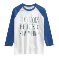 Be Kind Stay Weird Book Lover Raglan Shirt Teacher Reading Books Gift