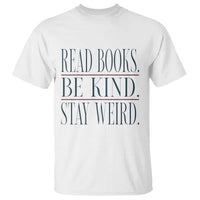 Be Kind Stay Weird Book Lover T Shirt Teacher Reading Books Gift