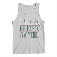 Be Kind Stay Weird Book Lover Tank Top Teacher Reading Books Gift