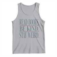 Be Kind Stay Weird Book Lover Tank Top Teacher Reading Books Gift