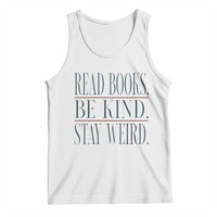 Be Kind Stay Weird Book Lover Tank Top Teacher Reading Books Gift