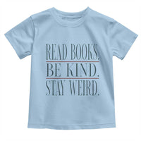 Be Kind Stay Weird Book Lover Toddler T Shirt Teacher Reading Books Gift