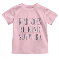 Be Kind Stay Weird Book Lover Toddler T Shirt Teacher Reading Books Gift