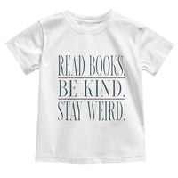 Be Kind Stay Weird Book Lover Toddler T Shirt Teacher Reading Books Gift