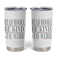 Be Kind Stay Weird Book Lover Tumbler Cup Teacher Reading Books Gift