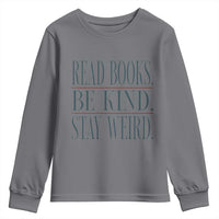 Be Kind Stay Weird Book Lover Youth Sweatshirt Teacher Reading Books Gift