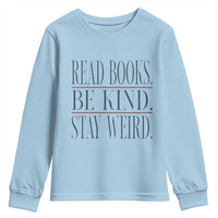 Be Kind Stay Weird Book Lover Youth Sweatshirt Teacher Reading Books Gift