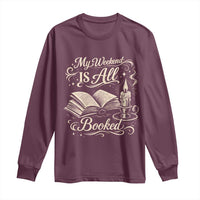 My Weekend Is All Booked Book Lover Long Sleeve Shirt Reading Enthusiast Quote