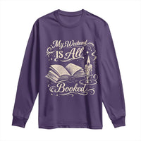 My Weekend Is All Booked Book Lover Long Sleeve Shirt Reading Enthusiast Quote