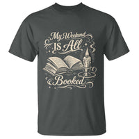 My Weekend Is All Booked Book Lover T Shirt Reading Enthusiast Quote