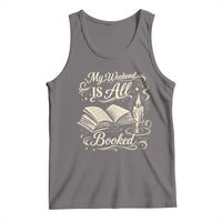 My Weekend Is All Booked Book Lover Tank Top Reading Enthusiast Quote