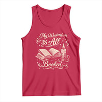 My Weekend Is All Booked Book Lover Tank Top Reading Enthusiast Quote