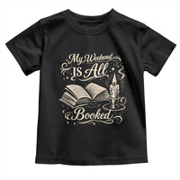 My Weekend Is All Booked Book Lover Toddler T Shirt Reading Enthusiast Quote