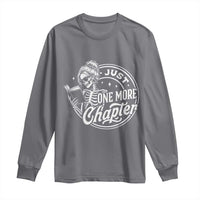 Just One More Chapter Skeleton Woman Long Sleeve Shirt Book Lover Gift