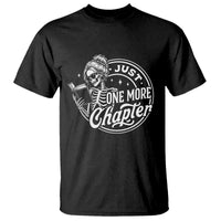 Just One More Chapter Skeleton Woman T Shirt Book Lover Gift