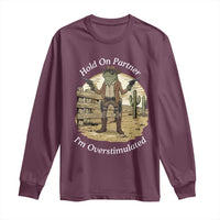 Hold On Partner I Am Overstimulated Long Sleeve Shirt Funny Cowboy Frog - Wonder Print Shop
