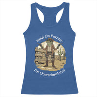 Hold On Partner I Am Overstimulated Racerback Tank Top Funny Cowboy Frog - Wonder Print Shop