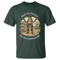 Hold On Partner I Am Overstimulated T Shirt Funny Cowboy Frog - Wonder Print Shop