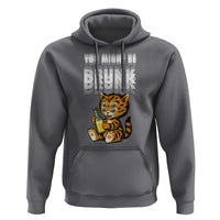Funny Cat Drinking Beer Hoodie You Might Be Drunk - Wonder Print Shop