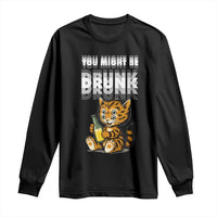 Funny Cat Drinking Beer Long Sleeve Shirt You Might Be Drunk - Wonder Print Shop