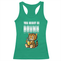 Funny Cat Drinking Beer Racerback Tank Top You Might Be Drunk - Wonder Print Shop