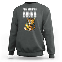 Funny Cat Drinking Beer Sweatshirt You Might Be Drunk - Wonder Print Shop