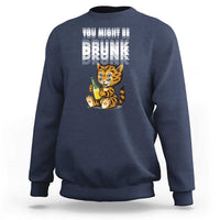 Funny Cat Drinking Beer Sweatshirt You Might Be Drunk - Wonder Print Shop