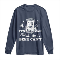 Funny Drinking Lover Long Sleeve Shirt It Is Can Not Beer Can Not - Wonder Print Shop