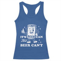 Funny Drinking Lover Racerback Tank Top It Is Can Not Beer Can Not - Wonder Print Shop