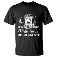 Funny Drinking Lover T Shirt It Is Can Not Beer Can Not - Wonder Print Shop