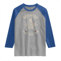 Baby Boomers Proud Raglan Shirt The Badass Generation Before All You Sissies Were Born - Wonder Print Shop