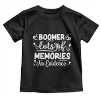 Baby Boomer Generation Toddler T Shirt Lots Of Memories No Evidence - Wonder Print Shop