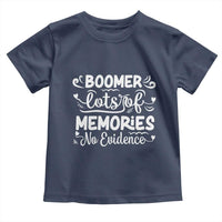 Baby Boomer Generation Toddler T Shirt Lots Of Memories No Evidence - Wonder Print Shop