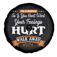 Baby Boomers Spare Tire Cover If You Dont Want Your Feelings Hurt Walk Away - Wonder Print Shop